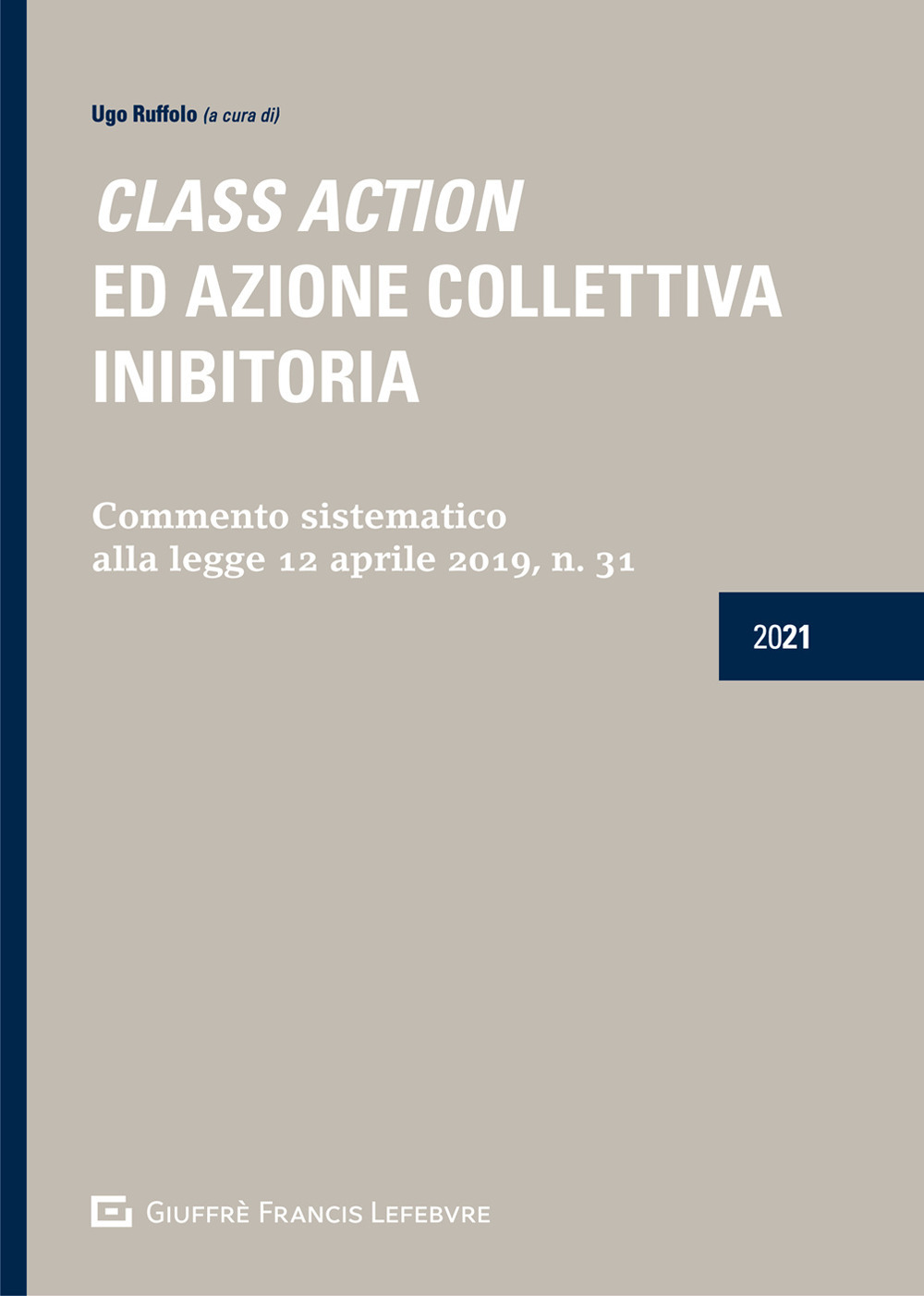 Class action ed azione collettiva inibitoria. Commento sistematico alla legge 12 aprile 2019, n. 31