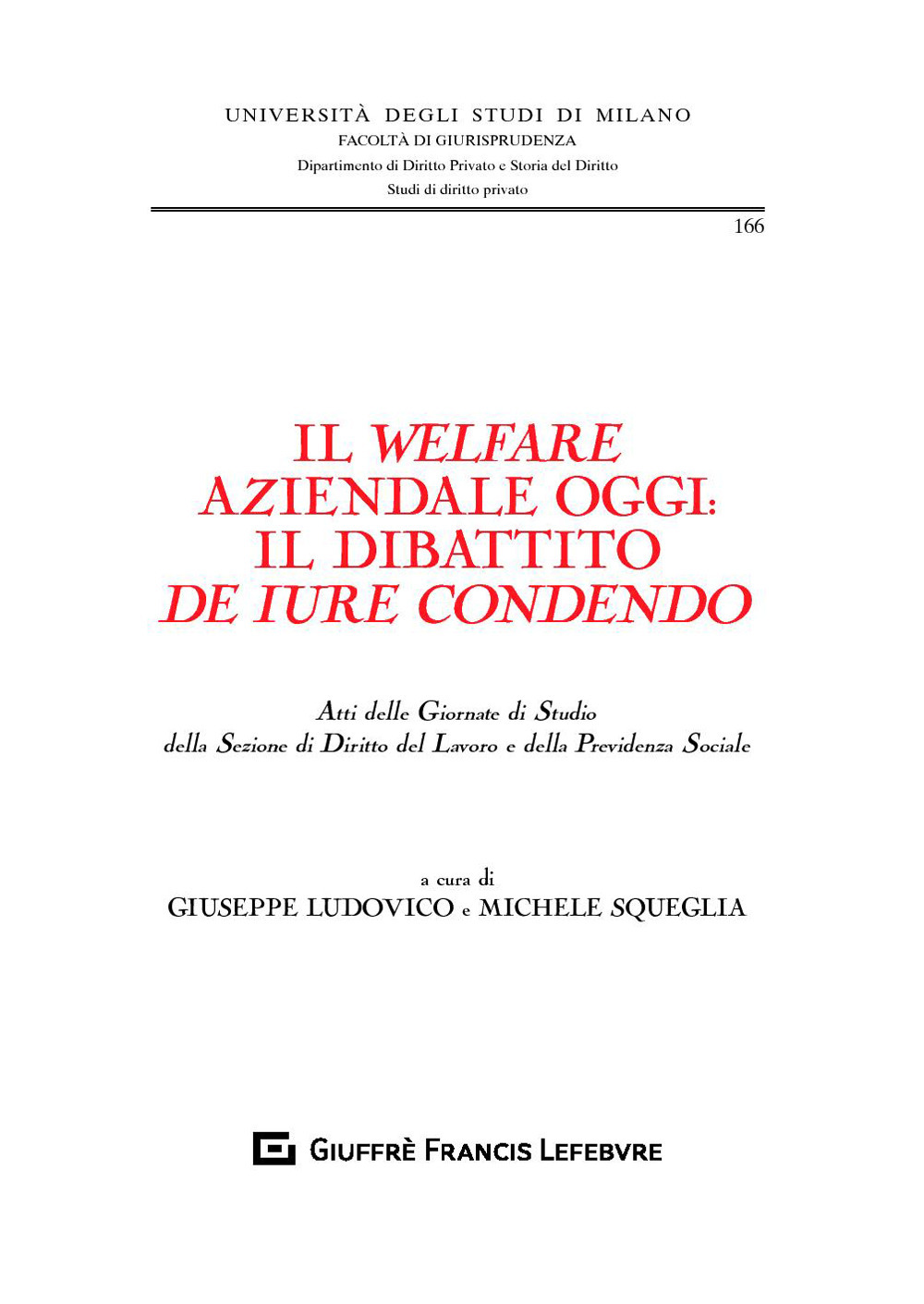 Il welfare aziendale oggi: il dibattito de iure condendo. Atti delle Giornate di Studio della Sezione di diritto del lavoro e della previdenza sociale