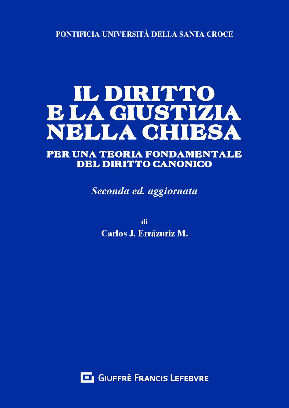 Il diritto e la giustizia nella Chiesa. Per una teoria fondamentale del diritto canonico