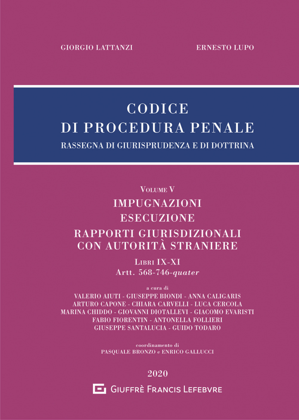 Codice di procedura penale. Rassegna di giurisprudenza e di dottrina. Vol. 5: Impugnazioni. Esecuzione. Rapporti giurisdizionali con autorità straniere. Libri IX-XI. Artt. 568-746-quater