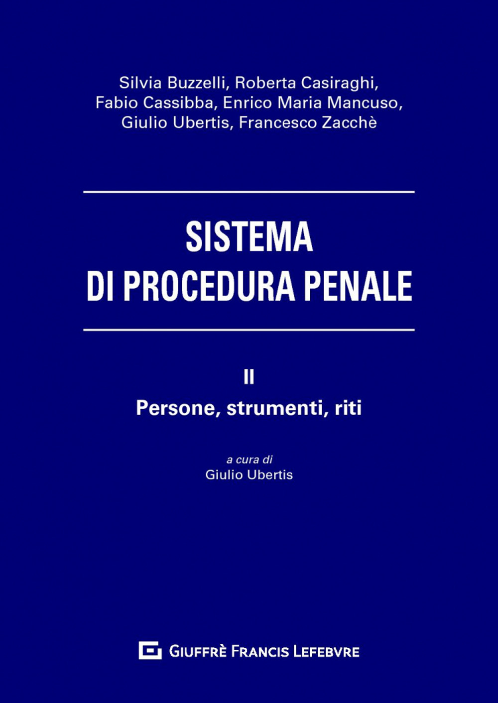 Sistema di procedura penale. Vol. 2: Persone, strumenti, riti