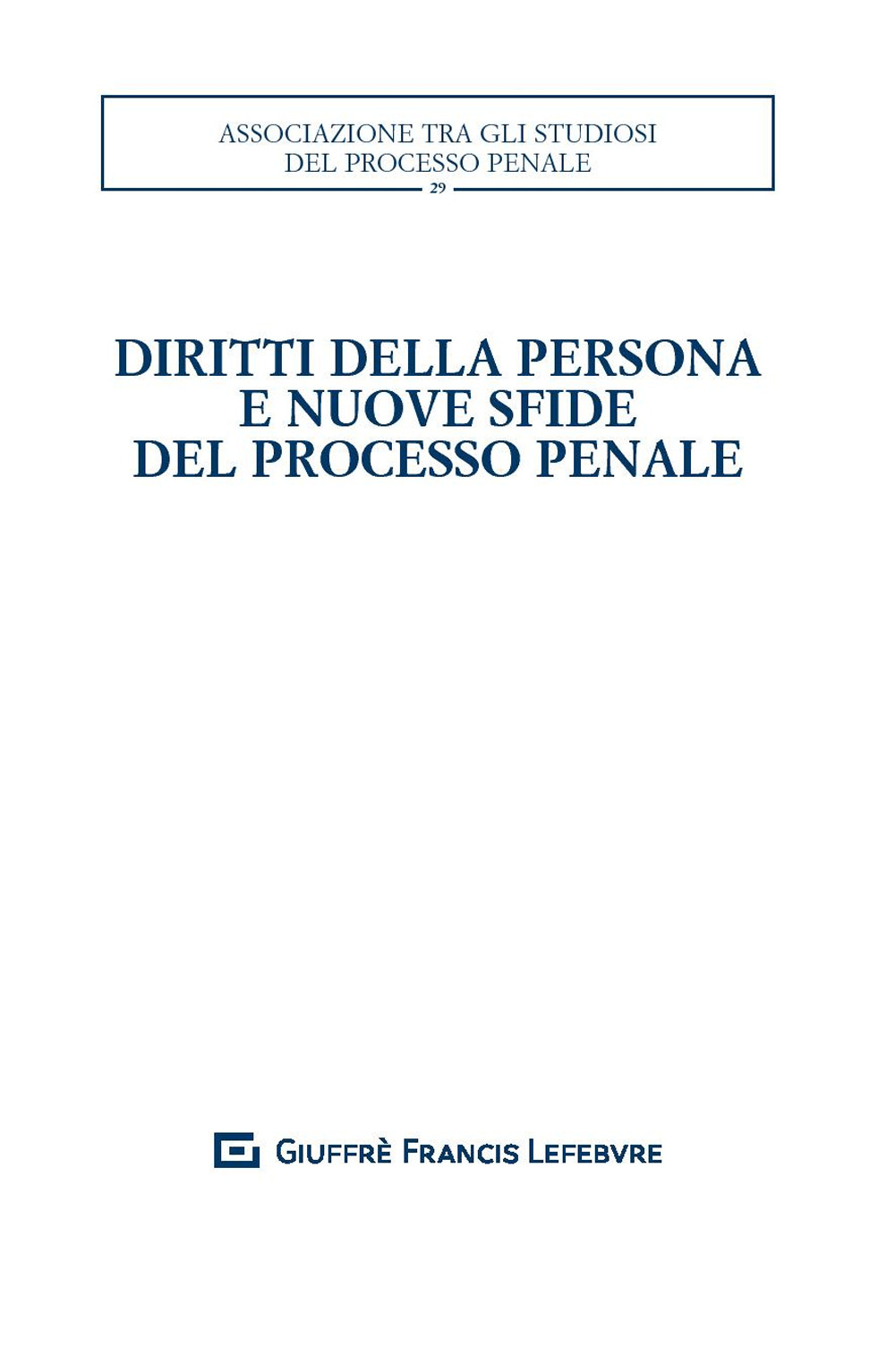 Diritti della persona e nuove sfide del processo penale. Atti del XXXII convegno nazionale (Salerno, 25-27 ottobre 2018)