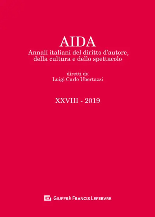 Aida. Annali italiani del diritto d'autore, della cultura e dello spettacolo (2019). Vol. 28