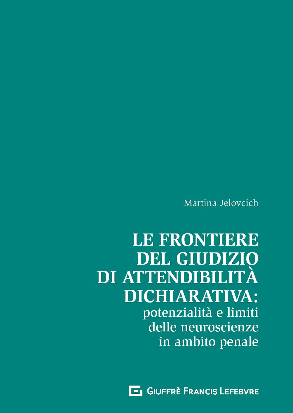 Le frontiere del giudizio di attendibilità dichiarativa: potenzialità e limiti delle neuroscienze in ambito penale