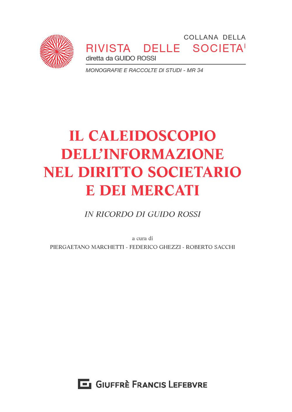 Il caleidoscopio dell'informazione nel diritto societario e dei mercati. In ricordo di Guido Rossi