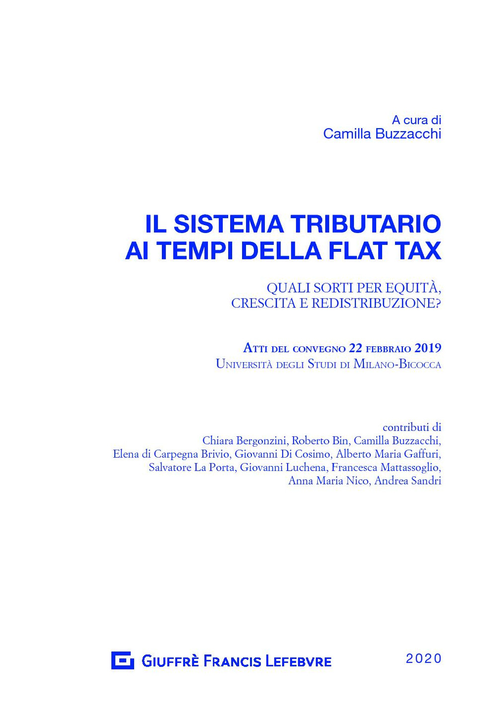 Il sistema tributario ai tempi della flat tax. Atti del Convegno (Milano, 22 febbraio 2019)