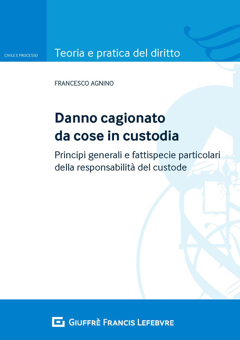 Danno cagionato da cose in custodia. Principi generali e fattispecie particolari della responsabilità del custode