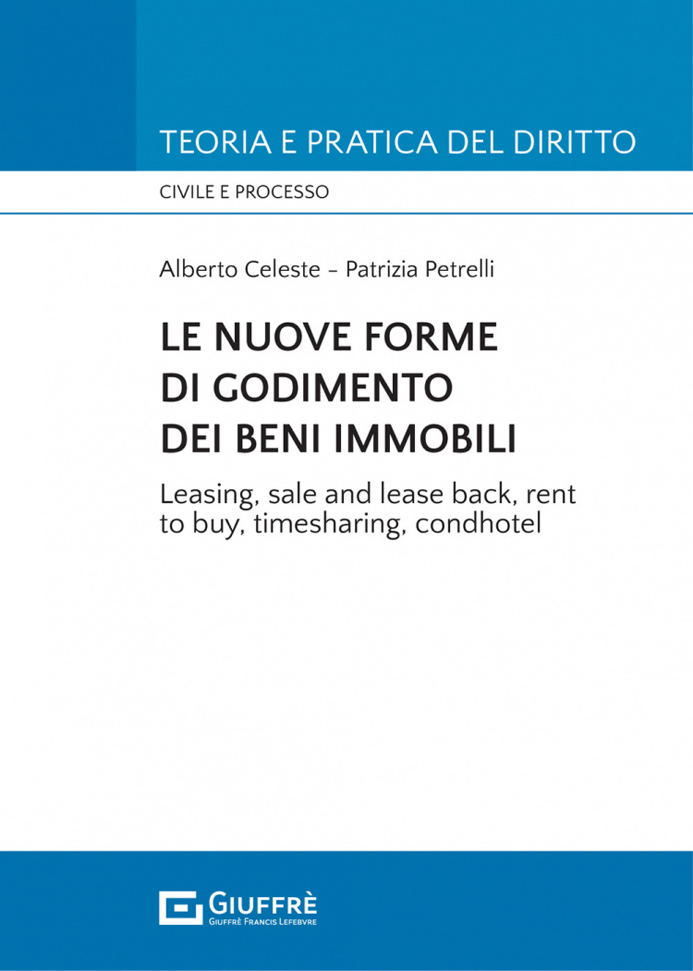 Le nuove forme di godimento dei beni immobili. Leasing, sale and lease back, rent to buy, timesharing, condhotel