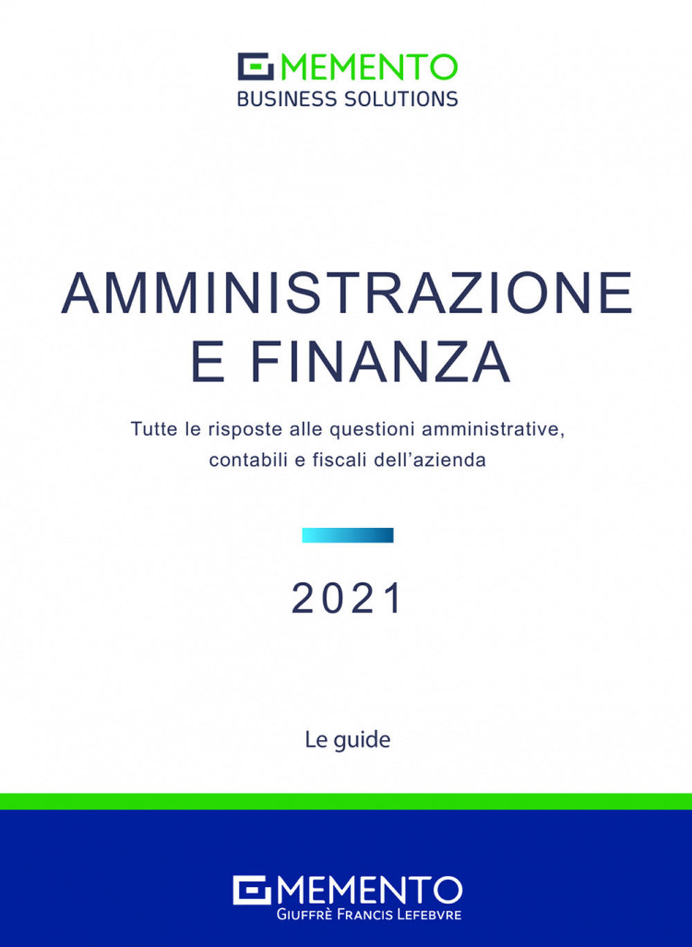 Memento Business Solutions. Amministrazione e finanza. Tutte le risposte alle questioni amministrative, contabili, finanziarie e fiscali dell'azienda