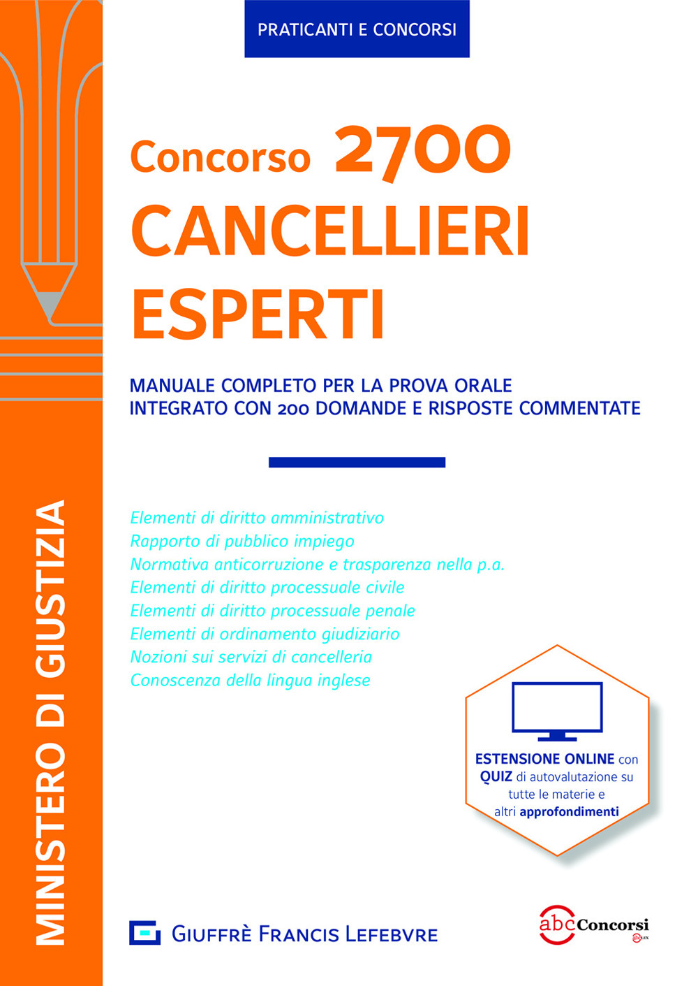 Concorso 2700 cancellieri esperti. Manuale completo per la prova orale integrato con 200 domande e risposte commentate. Con espansione online