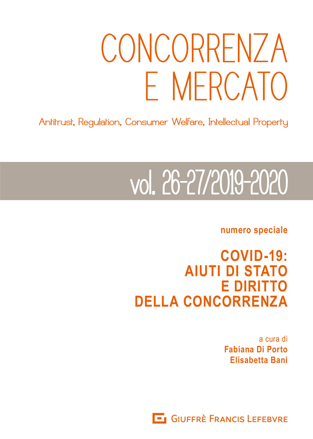 Concorrenza e mercato. Antitrust, regulation, consumer welfare, intellectual property (2019-2020). Vol. 26-27: Covid-19. Aiuti di Stato e diritto della concorrenza