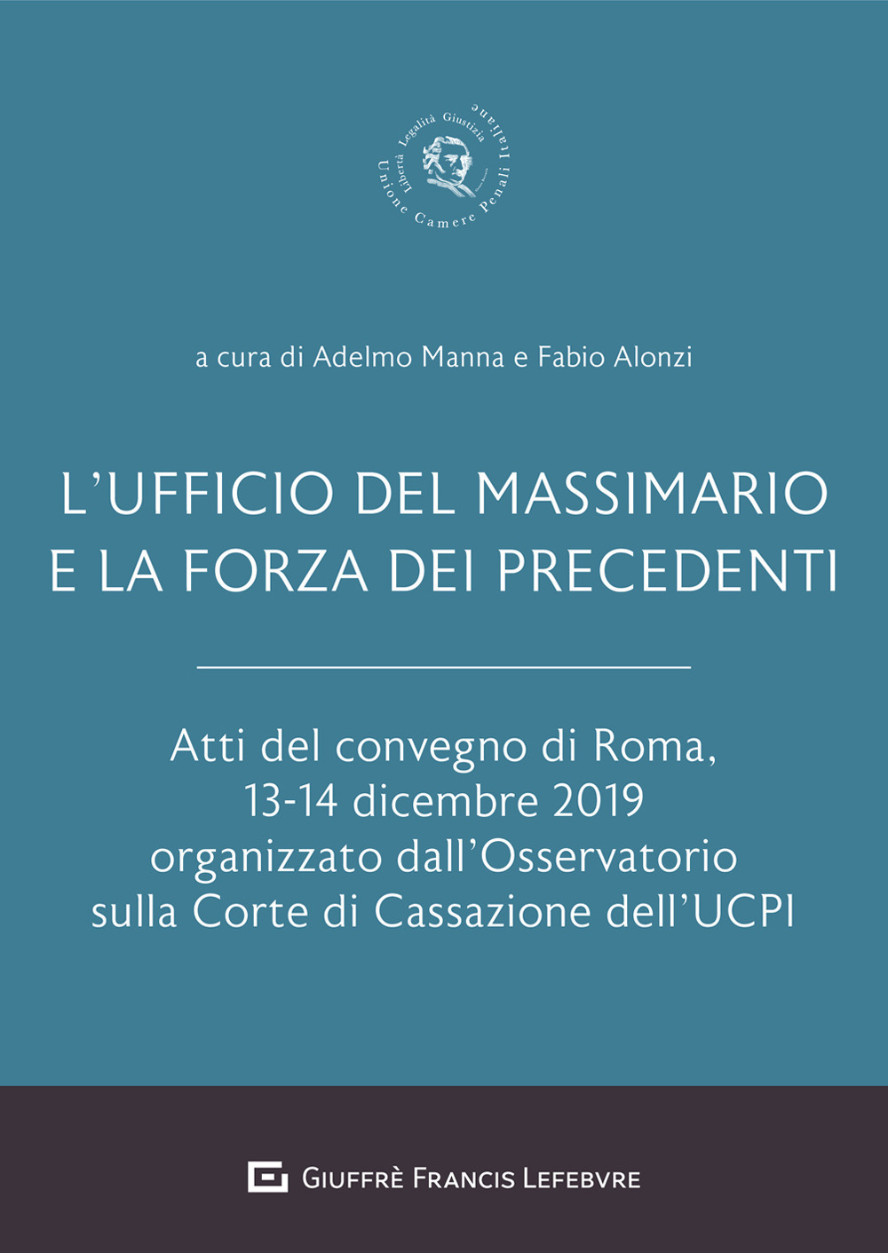 L'Ufficio del Massimario e la forza dei precedenti. Atti del Convegno di Roma, 13-14 dicembre 2019