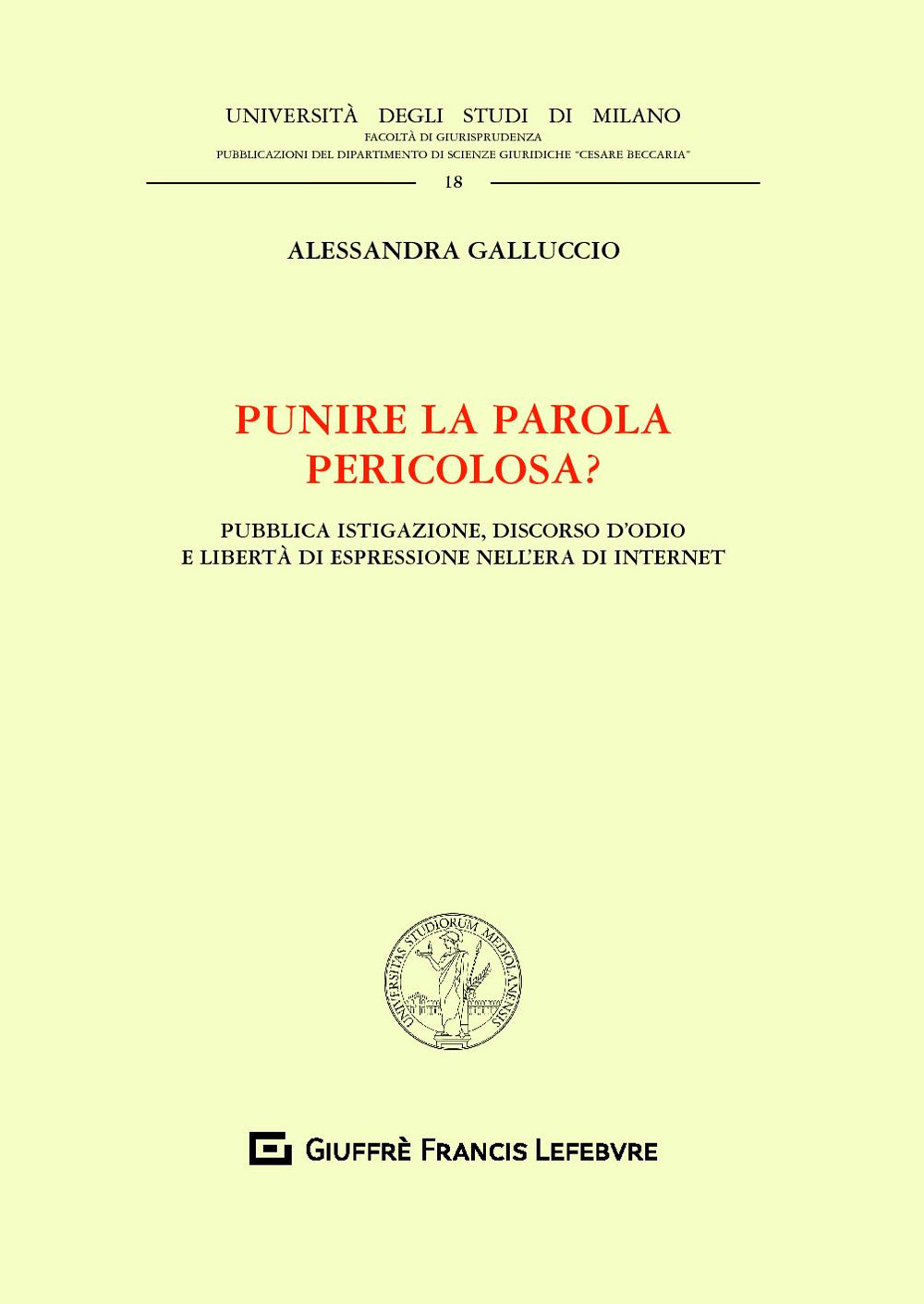 Punire la parola pericolosa? Pubblica istigazione, discorso d'odio e libertà di espressione nell'era di internet