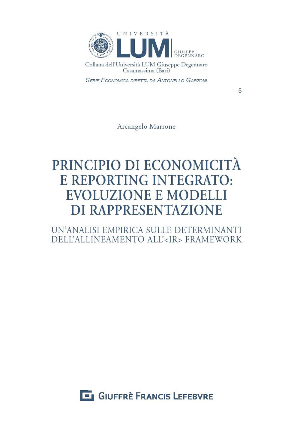 Principio di economicità e reporting integrato: evoluzione e modelli di rappresentazione. Un'analisi empirica sulle determinanti dell'allineamento all'IR Framework