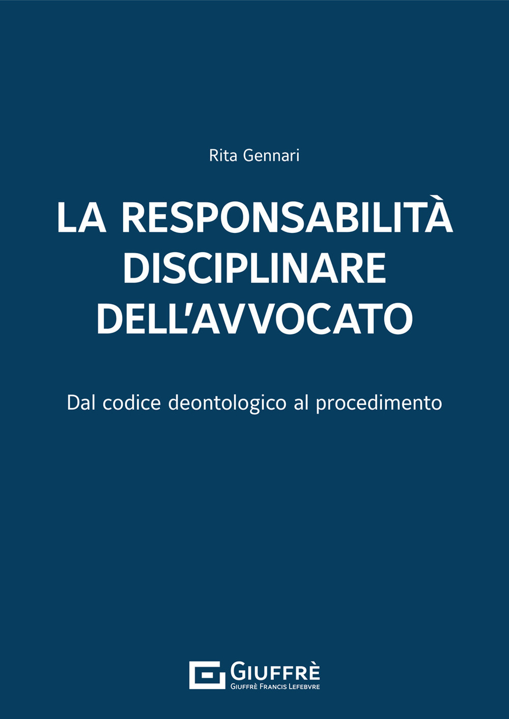 La responsabilità disciplinare dell'avvocato. Dal codice deontologico al procedimento