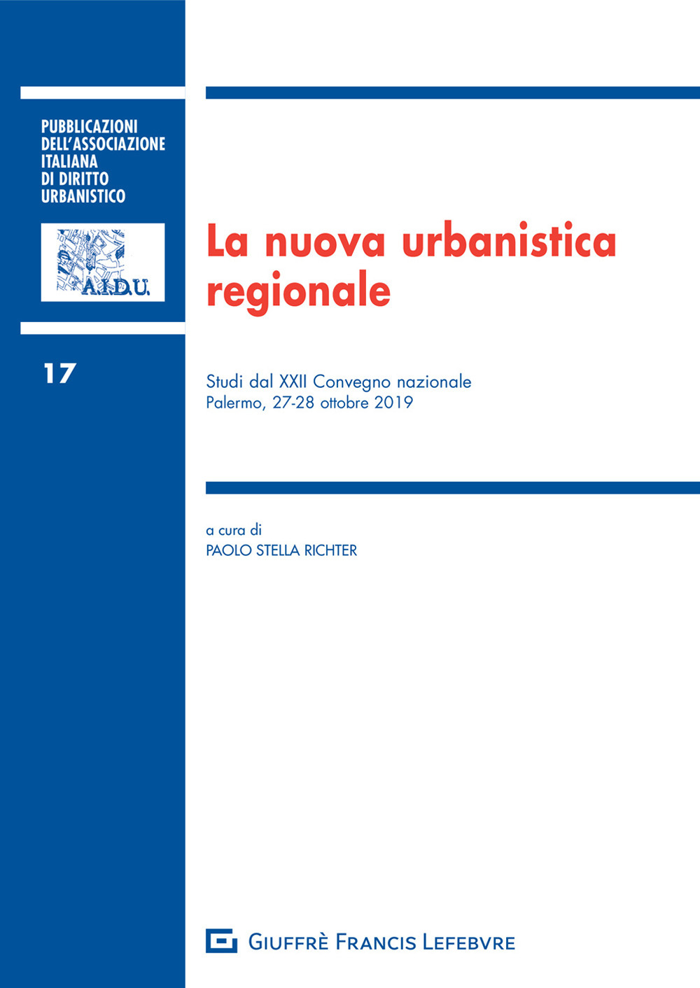 La nuova urbanistica regionale. Studi del 22° Convegno nazionale (Palermo, 27-28 ottobre 2019)