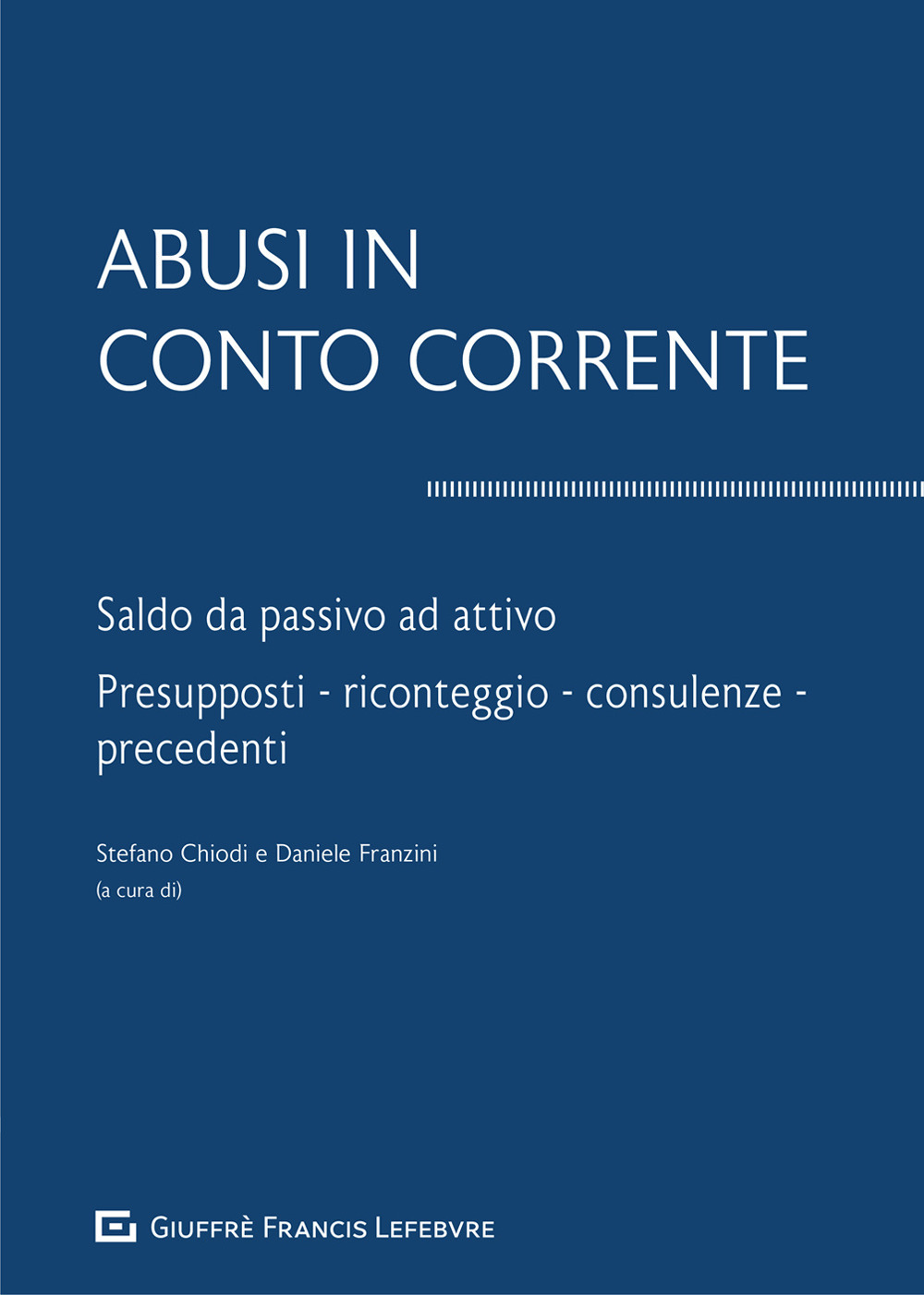 Abusi in conto corrente. Saldo da passivo ad attivo. Presupposti, riconteggio, consulenze, precedenti