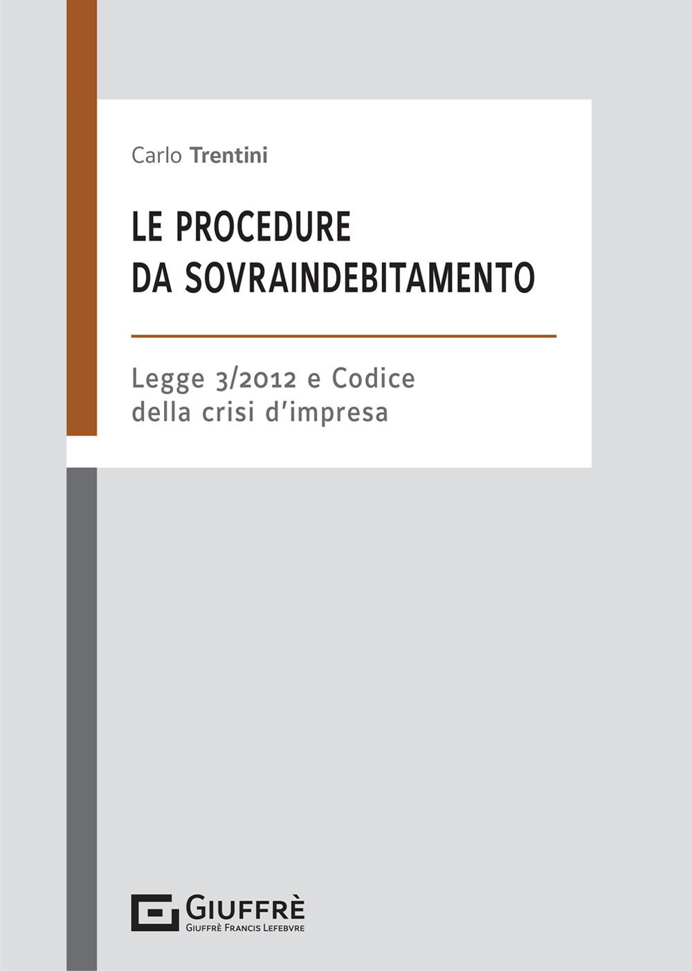 Le procedure da sovraindebitamento. Nella L. 3/2012 e nel codice della crisi d'impresa