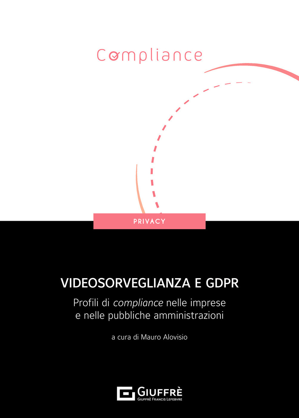 Videosorveglianza e GDPR. Profili di compliance nelle imprese e nelle pubbliche amministrazioni