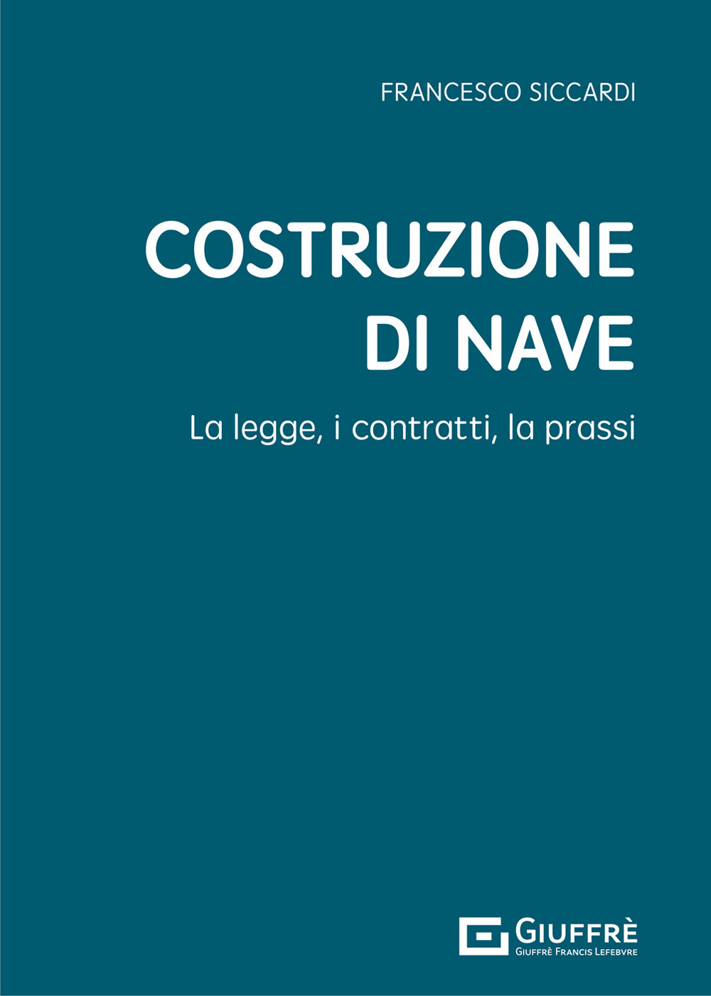 Costruzione di nave. La legge, i contratti, la prassi