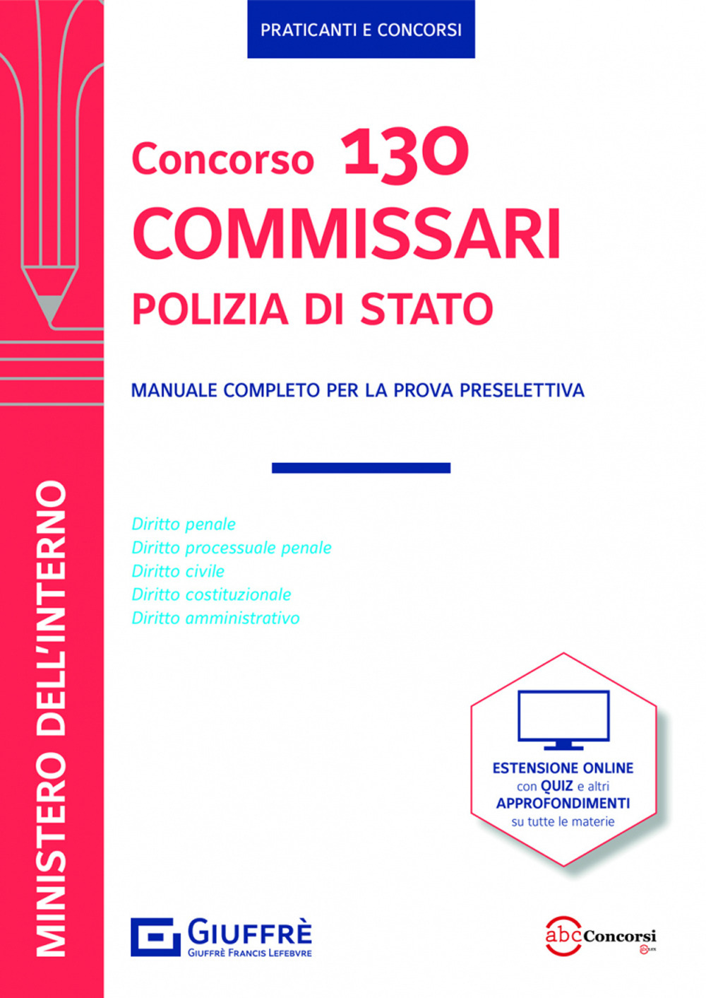 Concorso 130 commissari Polizia di Stato. Manuale completo per la prova preselettiva. Con espansione online