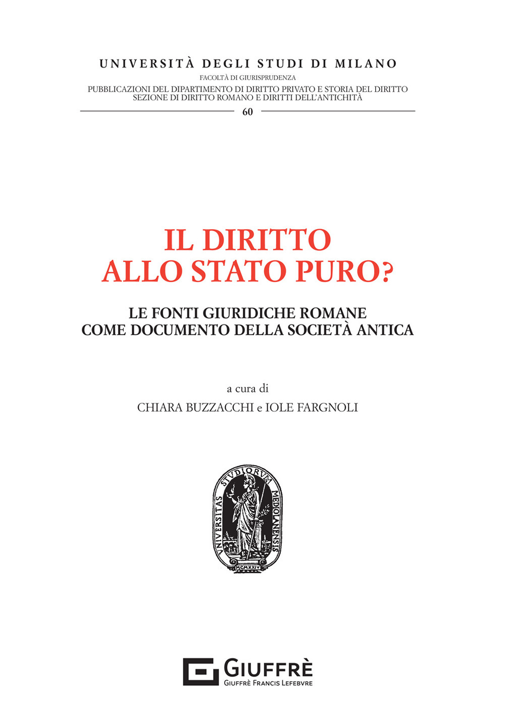 Il diritto allo stato puro? Le fonti giuridiche romane come documento della società antica