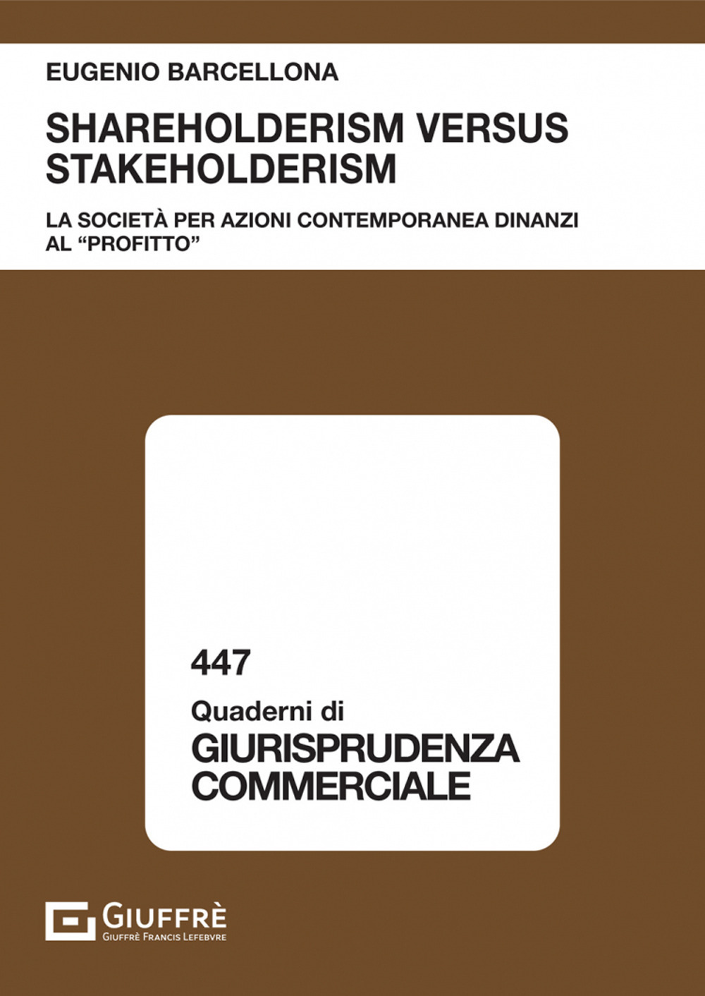 Shareholderism versus stakeholderism. La società per azioni contemporanea dinanzi al «profitto»