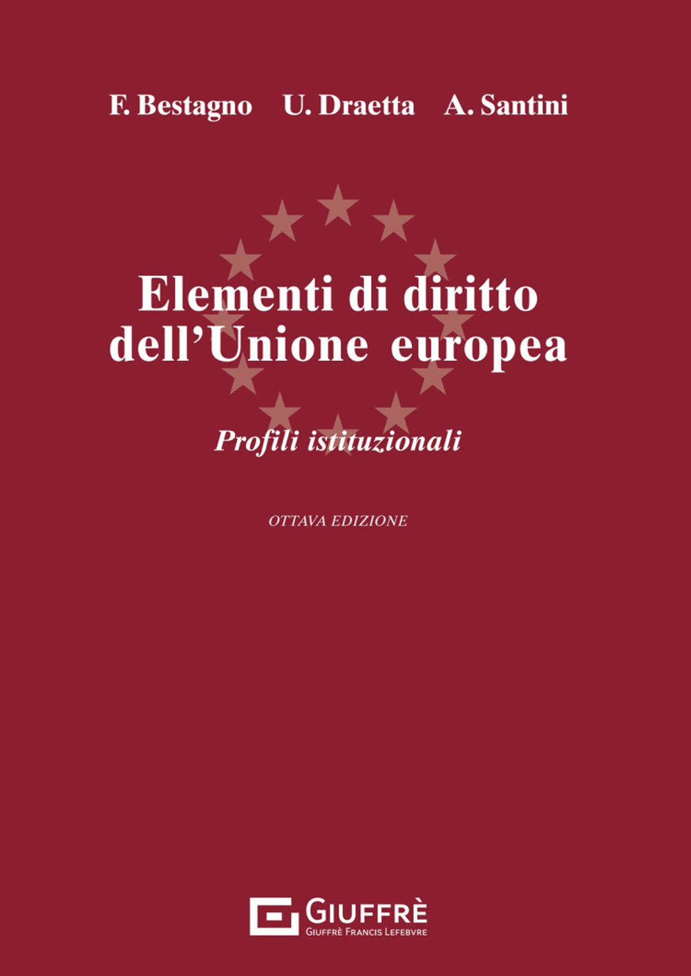 Elementi di diritto dell'Unione Europea. Parte istituzionale. Ordinamento e struttura dell'Unione Europea