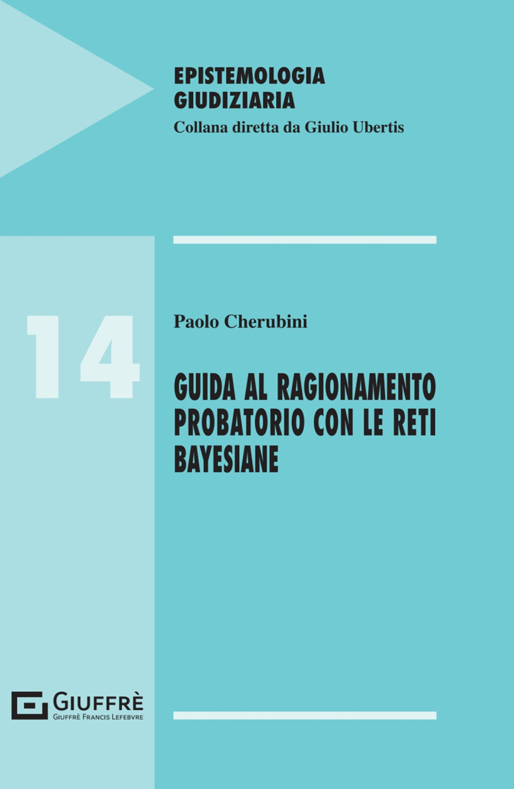 Guida al ragionamento probatorio con le reti bayesiane