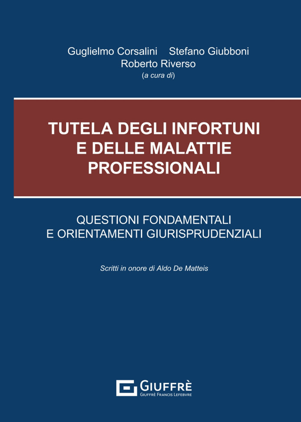 Tutela degli infortuni e delle malattie professionali. Questioni fondamentali e orientamenti giurisprudenziali