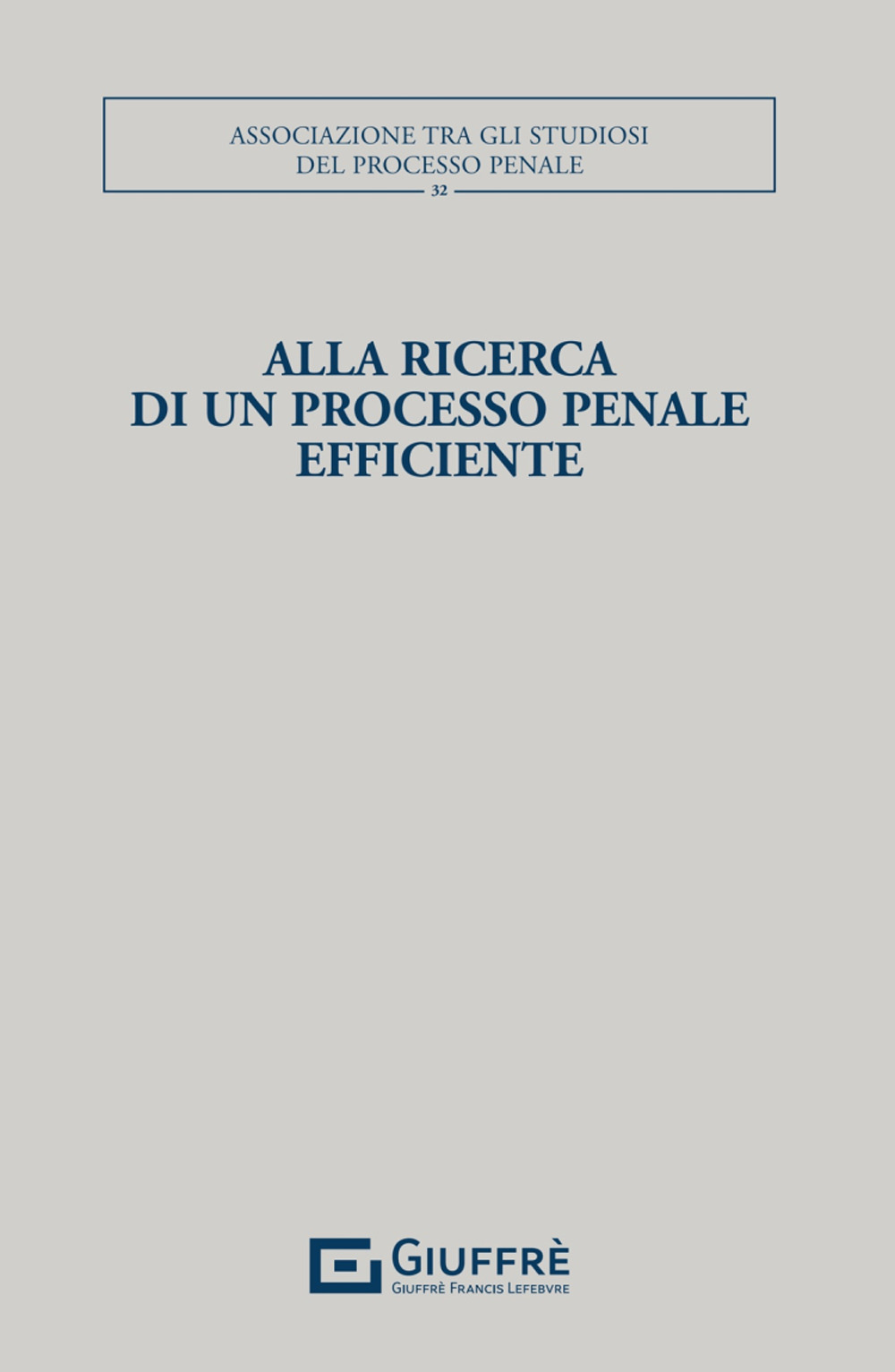 Alla ricerca di un processo penale efficiente