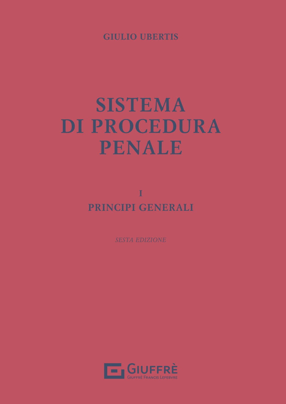 Sistema di procedura penale. Vol. 1: Principi generali