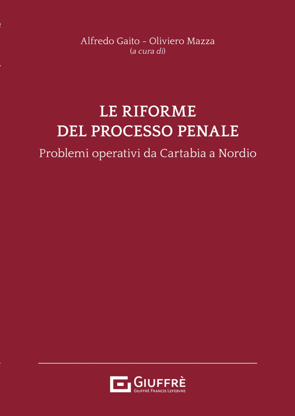 Le riforme del processo penale. Problemi operativi dalla riforma Cartabia alla legge Nordio