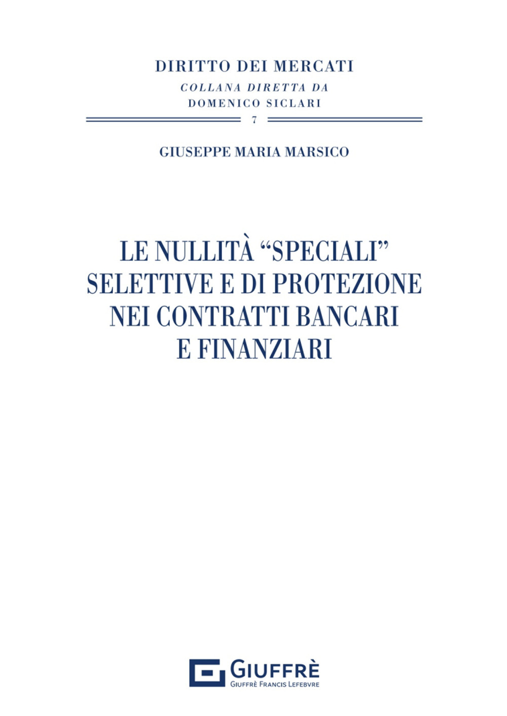 Le nullità «speciali» selettive e di protezione nei contratti bancari e finanziari