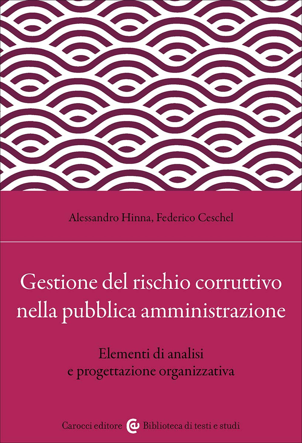 Gestione del rischio corruttivo nella pubblica amministrazione. Elementi di analisi e progettazione organizzativa