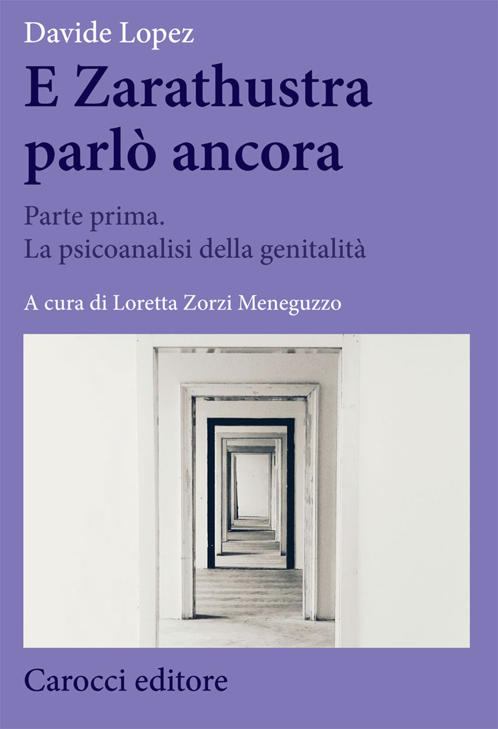 E Zarathustra parlò ancora. Vol. 1: Parte prima. La psicoanalisi della genitalità