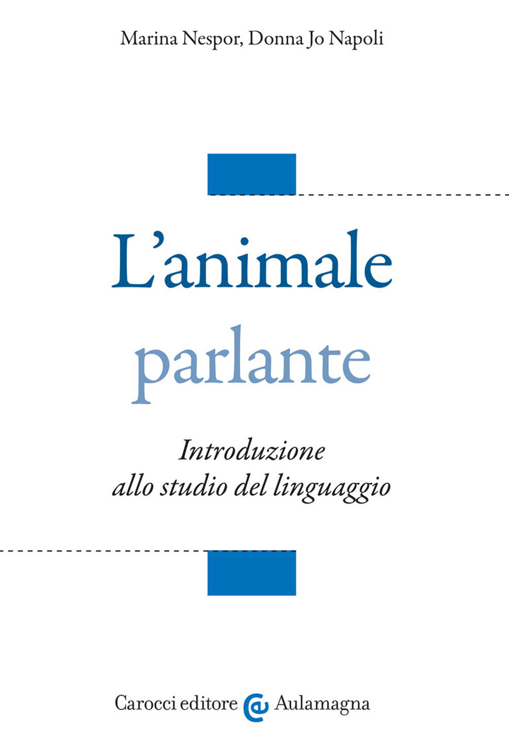 L'animale parlante. Introduzione allo studio del linguaggio