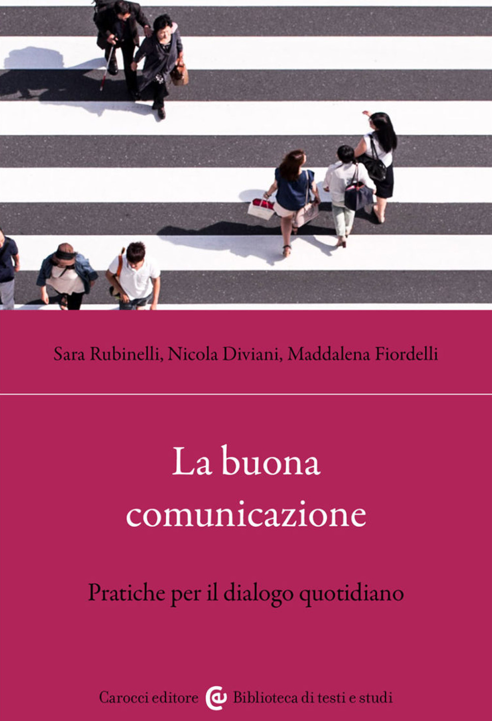 La buona comunicazione. Pratiche per il dialogo quotidiano