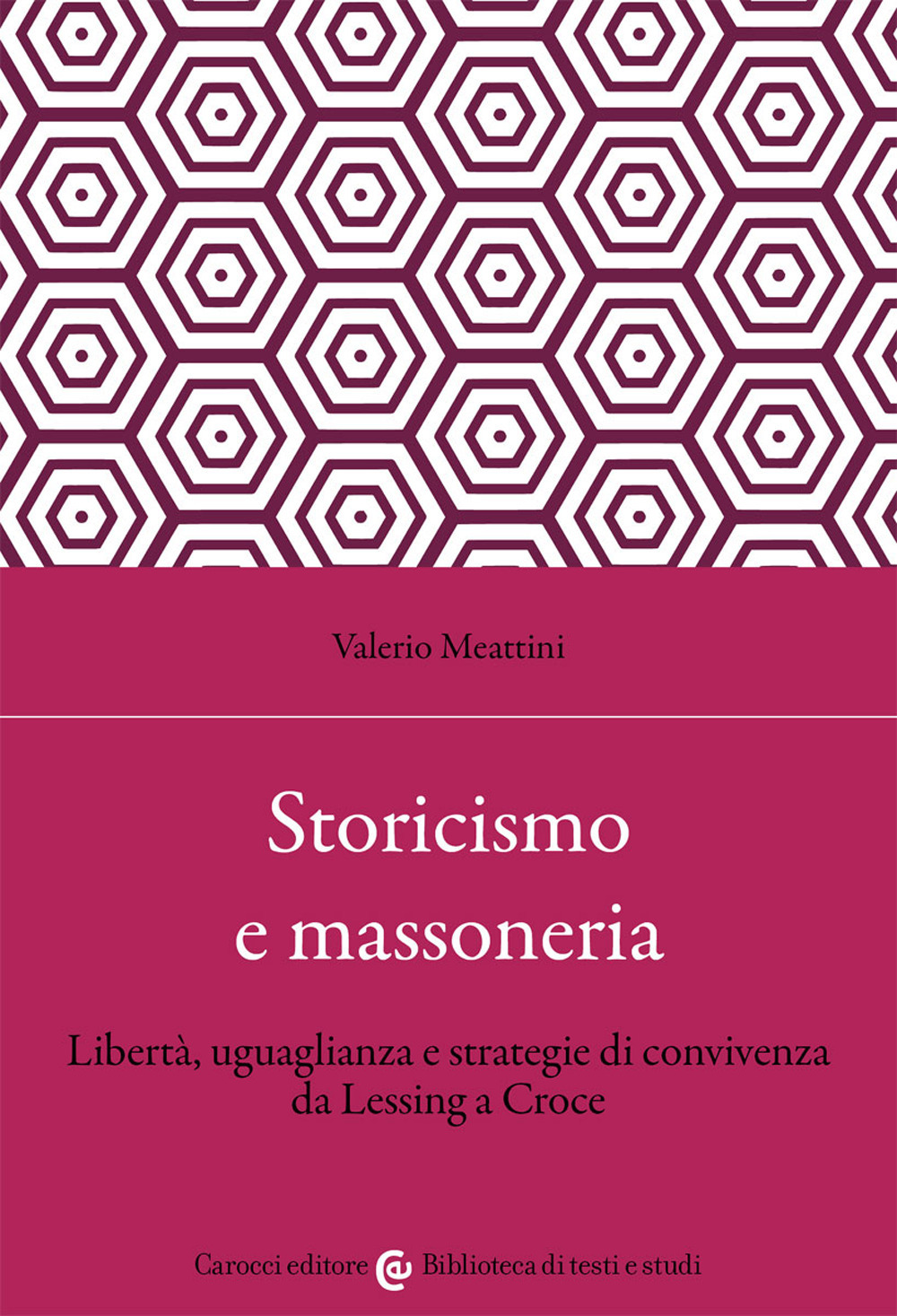 Storicismo e massoneria. Libertà, uguaglianza e strategie di convivenza da Lessing a Croce