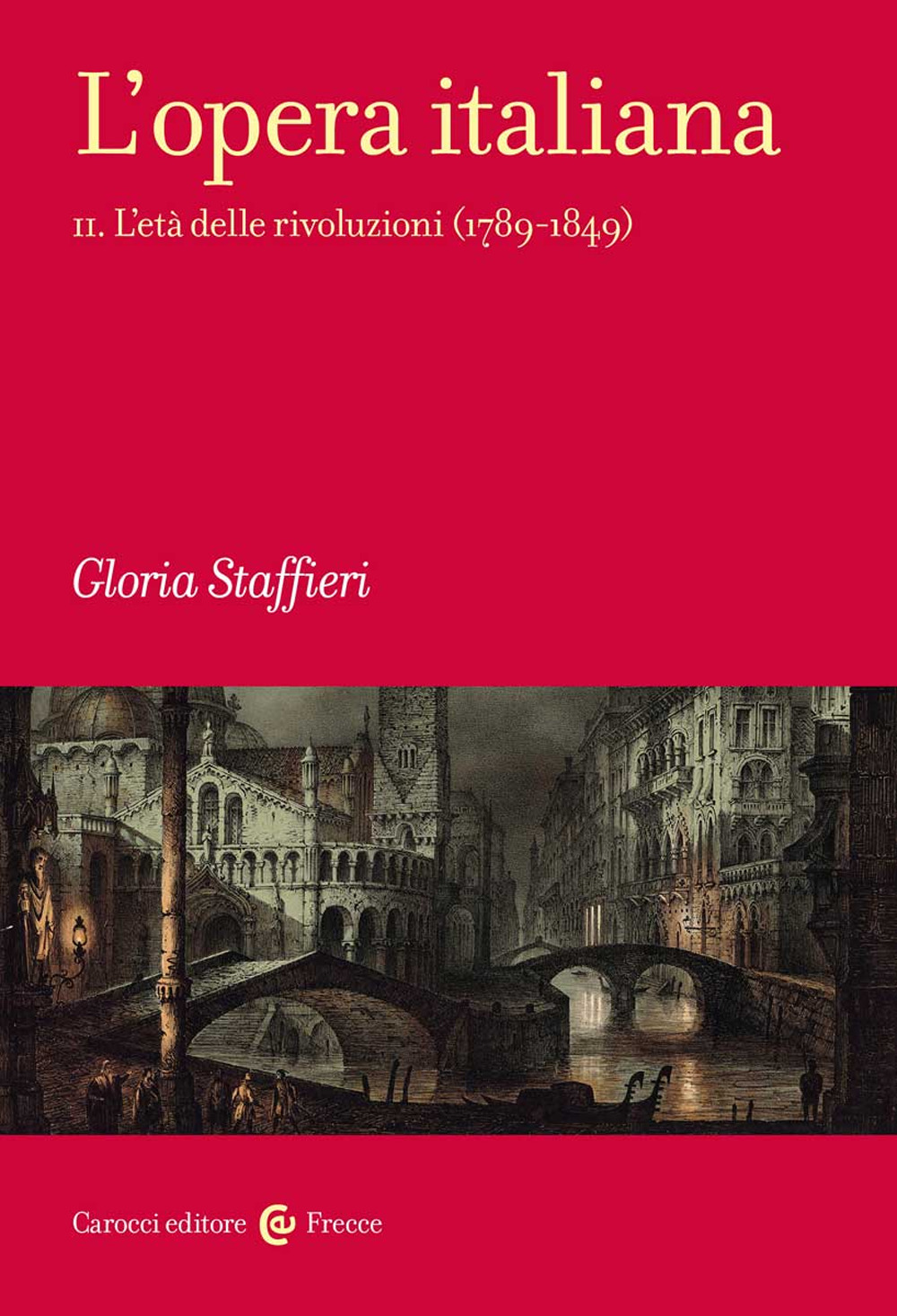 L'opera italiana. Vol. 2: L' età delle rivoluzioni (1789-1849)