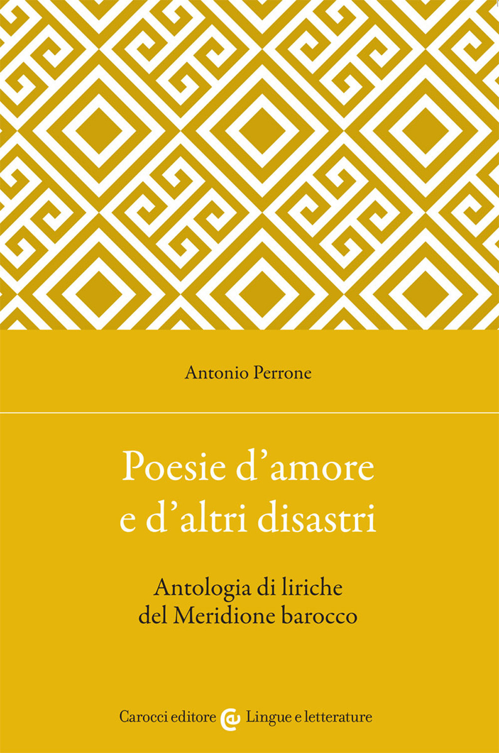 Poesie d'amore e d'altri disastri. Antologia di liriche del Meridione barocco