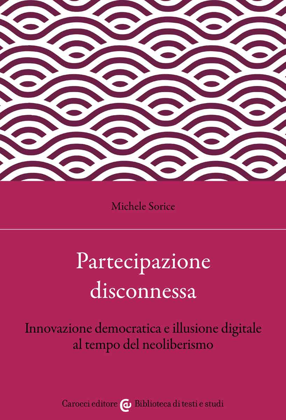 Partecipazione disconnessa. Innovazione democratica e illusione digitale al tempo del neoliberismo