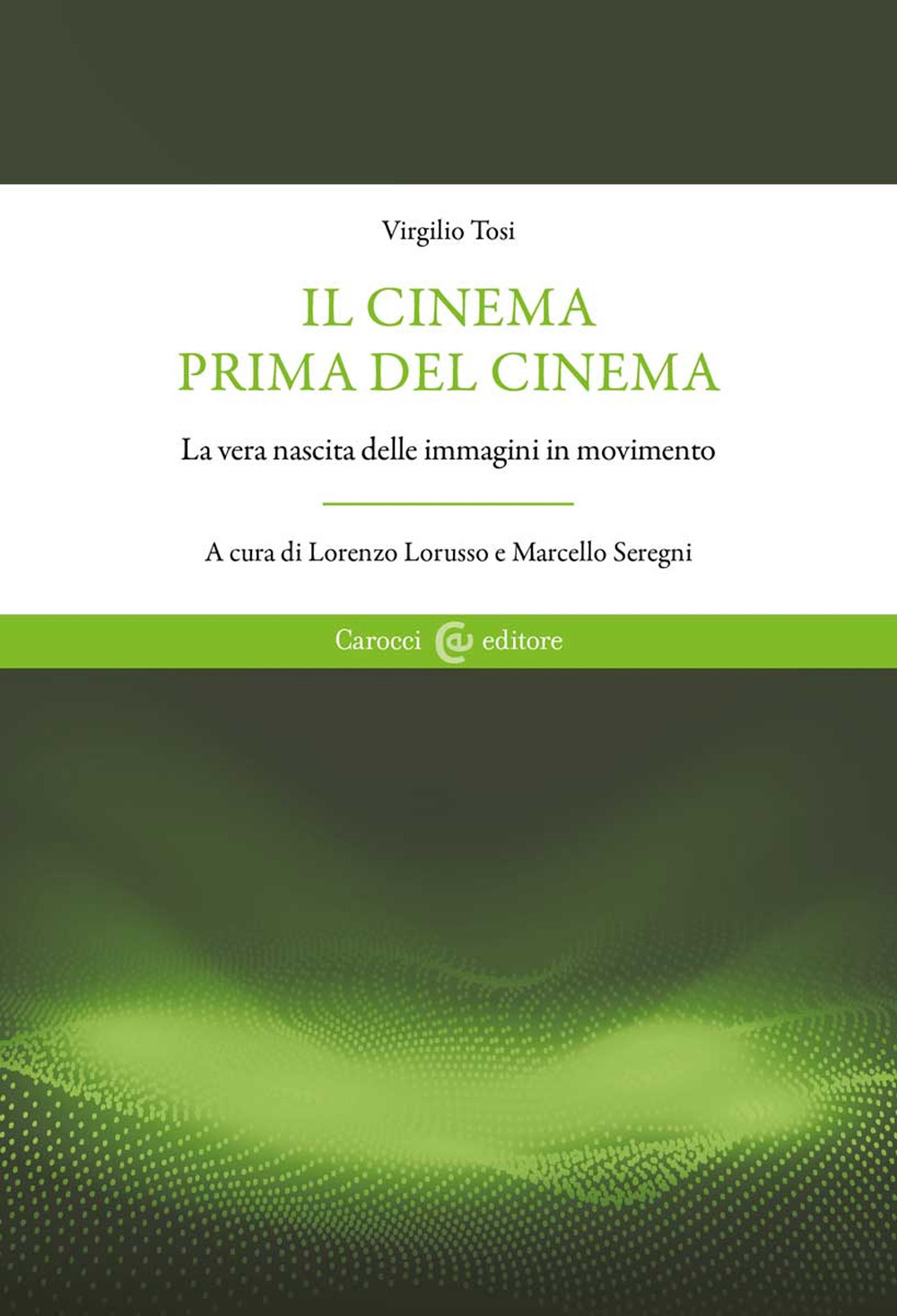 Il cinema prima del cinema. La vera nascita delle immagini in movimento