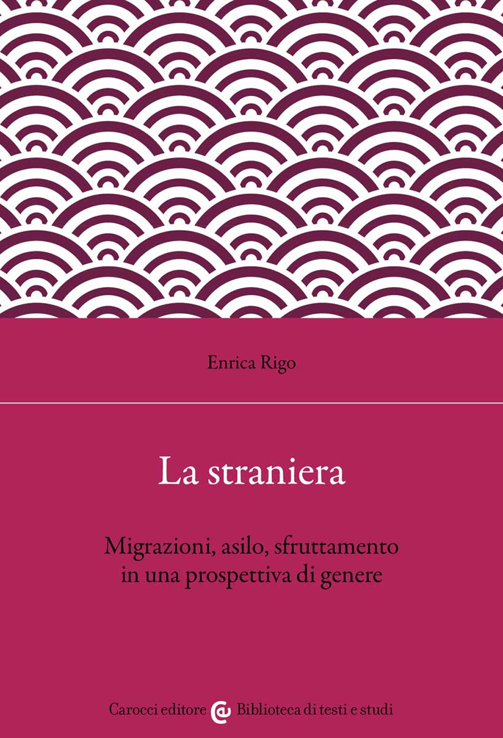 La straniera. Migrazioni, asilo, sfruttamento in una prospettiva di genere