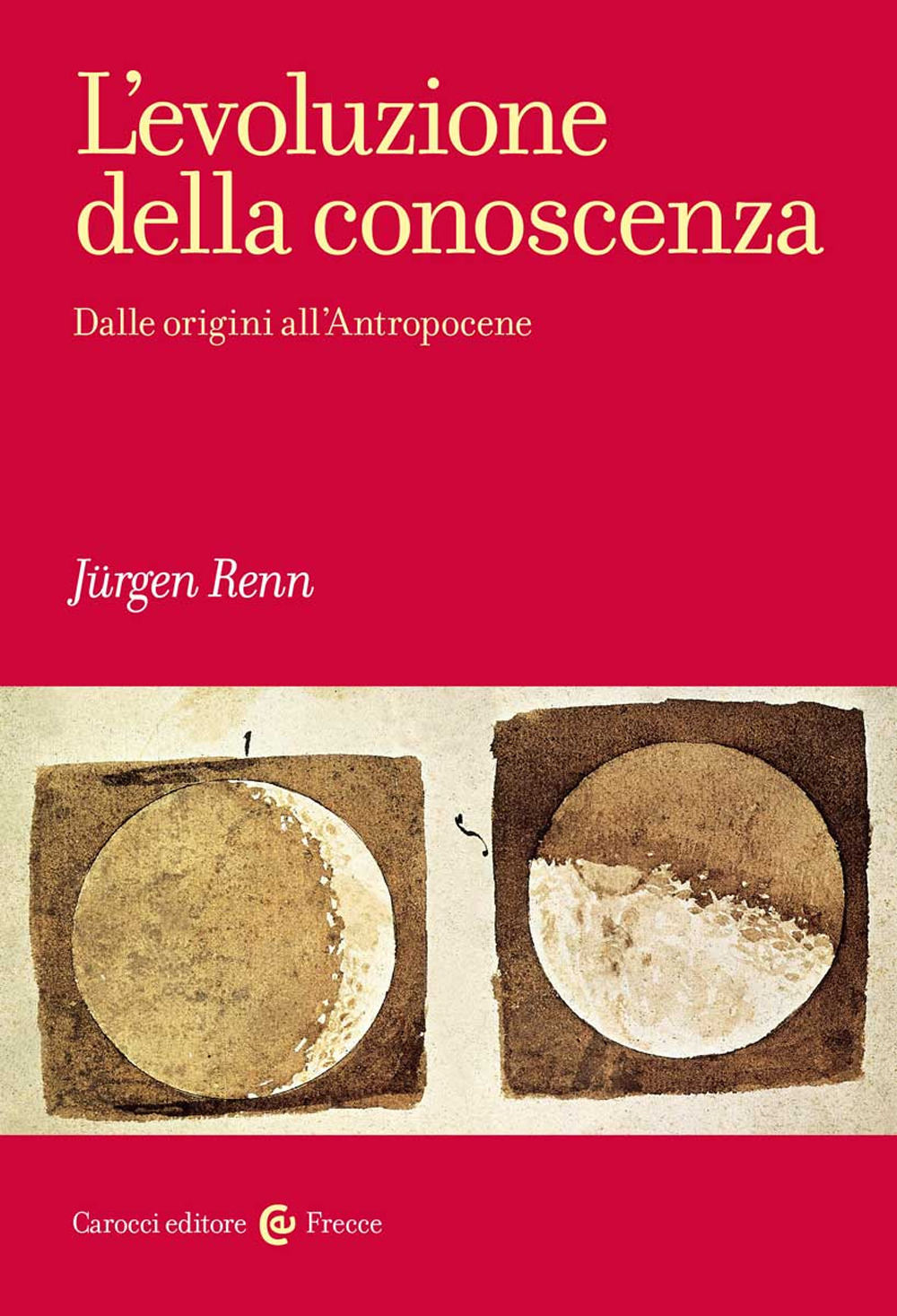 L'evoluzione della conoscenza. Dalle origini all'Antropocene