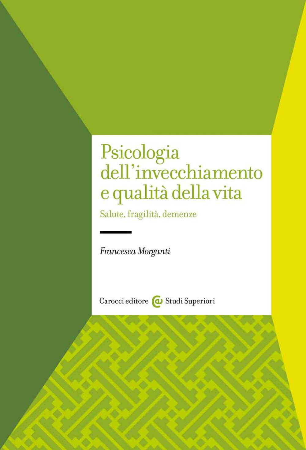 Psicologia dell'invecchiamento e qualità della vita. Salute, fragilità, demenze