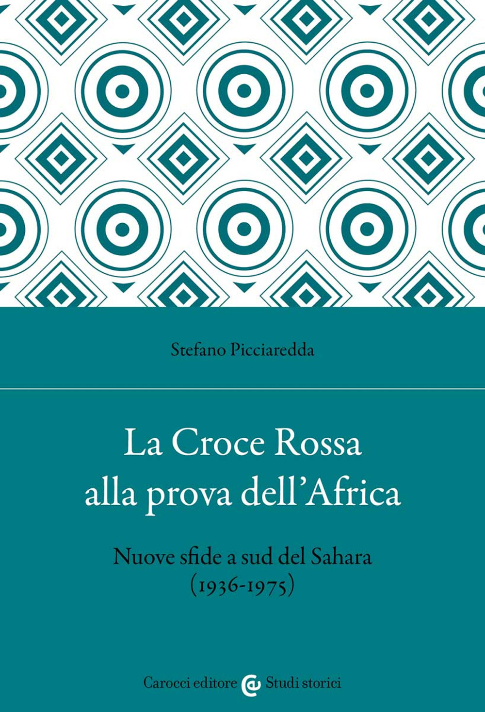 La Croce Rossa alla prova dell'Africa. Nuove sfide a sud del Sahara (1936-1975)