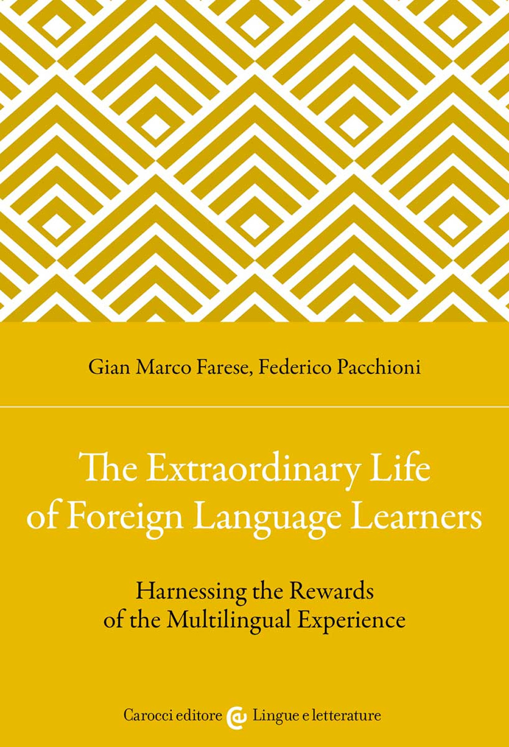 The extraordinary life of foreign language learners. Harnessing the rewards of the multilingual experience