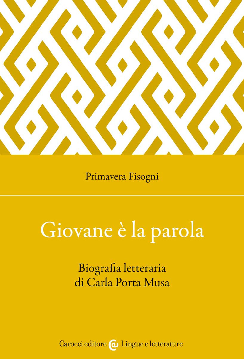 Giovane è la parola. Biografia letteraria di Carla Porta Musa