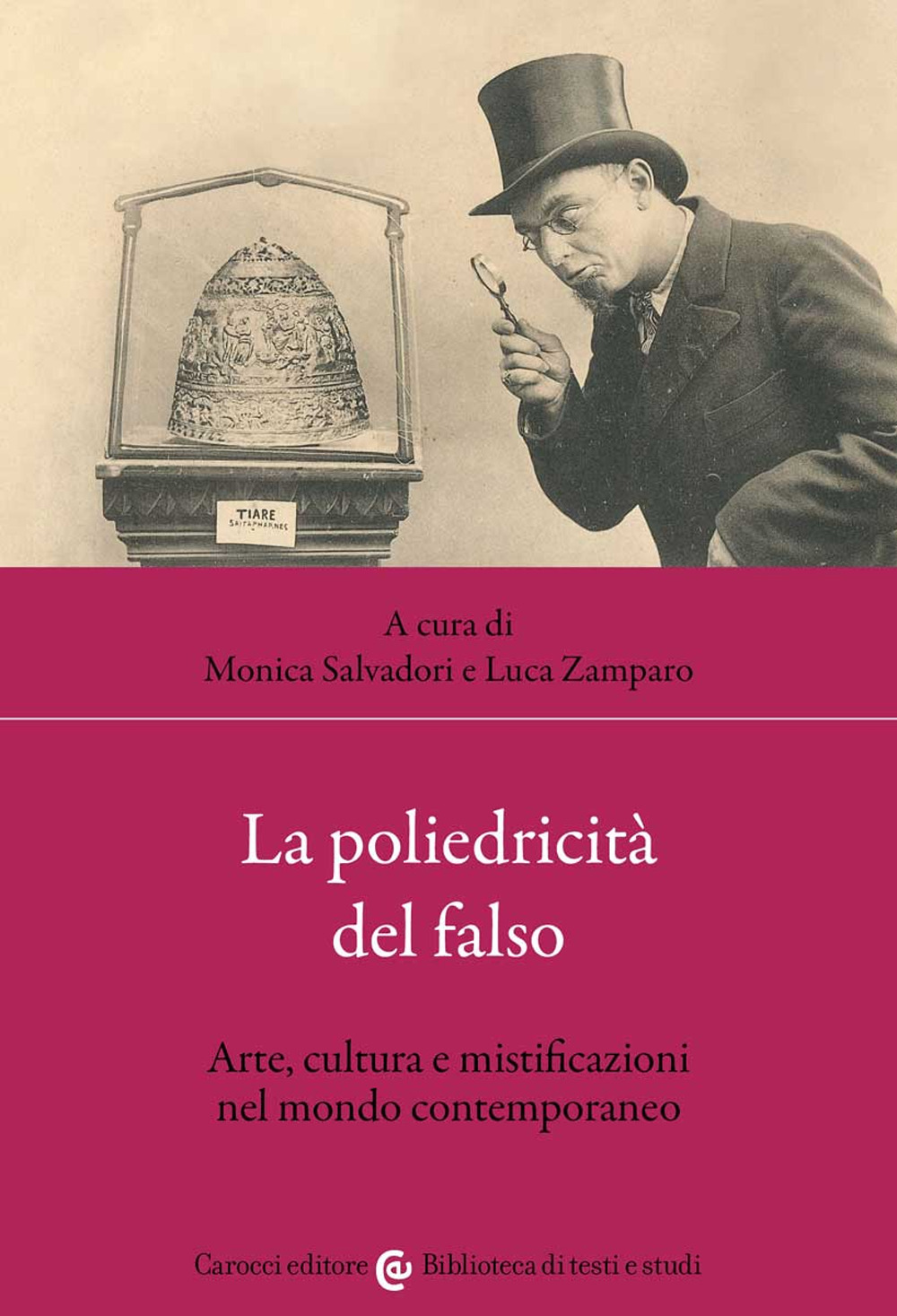 La poliedricità del falso. Arte, cultura e mistificazioni nel mondo contemporaneo